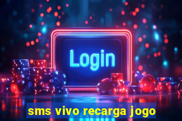 sms vivo recarga jogo